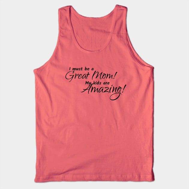 I Must be a great mom... Tank Top by Reading With Kids